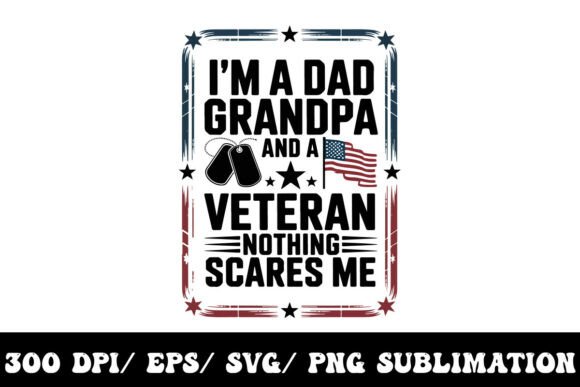 I'm a Dad Grandpa and a Veteran: A Graphic for Every Generation